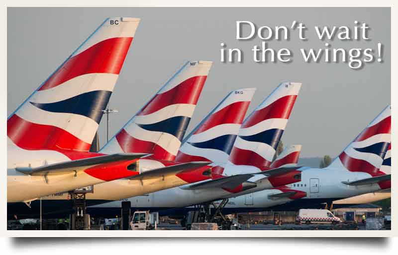 Britiah Airways planes with caption 'Don't wait in the wings!'.