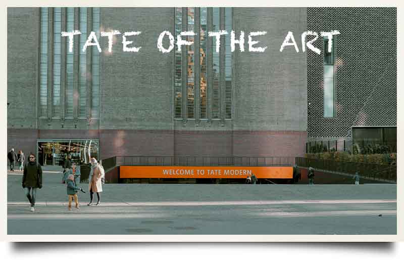 Exterior of the building with welcome sign and caption 'TATE OF THE ART'.