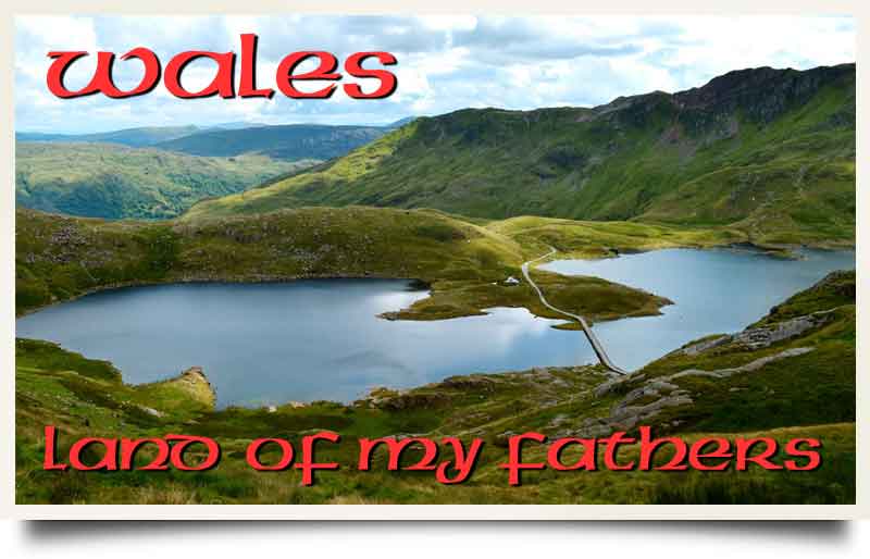 Snowdonia mountains and lake with caption 'Wales - Land of my fathers'.